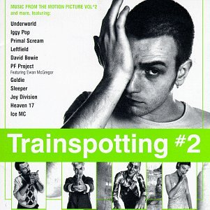 Trainspotting #2: Music From The Motion Picture, Vol. #2 Ewan McGregor Ewen Bremner Jonny Lee Miller Kevin McKidd Robert Carlyle
