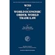 Max Planck Commentaries on World Trade Law: WTO - World Economic Order, World Trade Law by Peter-Tobias Stoll and Frank Schorkopf