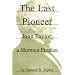 The Last Pioneer: John Taylor, a Mormon Prophet