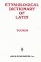 Etymological Dictionary of Latin