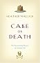 Cake or Death: The Excruciating Choices of Everyday Life Cake or Death: The Excruciating Choices of Everyday Life