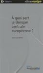� quoi sert la Banque centrale europ�...