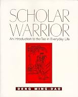 Scholar Warrior: An Introduction to the Tao in Everyday Life