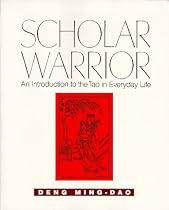 Scholar Warrior: An Introduction to the Tao in Everyday Life