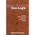 Geo-Logic: Breaking Ground Between Philosophy and the Earth Sciences (Suny Series in Environmental Philosophy and... by Robert Frodeman