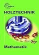 Mathematik Holztechnik: Holztechnik - Mathematik
