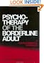 Psychotherapy Of The Borderline Adult: A Developmental Approach