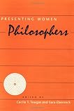 Presenting Women Philosophers (The New Academy)