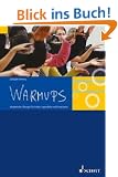 Warmups: Musikalische �bungen f�r Kinder, Jugendliche und Erwachsene