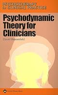 Psychodynamic Theory for Clinicians (Psychotherapy in Clinical Practice)