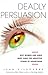 Deadly Persuasion: Why Women And Girls Must Fight The Addictive Power Of Advertising width=