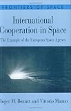 International Cooperation in Space: The Example of the European Space Agency (Frontiers of Space)