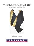 Theological colleges : their hoods and histories : the hoods used by theological colleges and institutions in the British Isles, with notes on their histories
