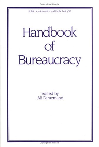 Handbook of Bureaucracy (Public Administration and Public Policy)