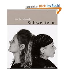 Schwestern. 30 Portr�ts in Bild und Text