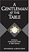 A Gentleman at the Table: A Concise, Contemporary Guide to Table Manners (Gentlemanners Book)