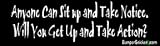 Anyone can sit up take notice. Will you get up and take action? - Refrigerator Magnets 7x2 in