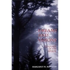 Dreams and Visions: Language of the Spirit