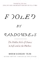 Fooled by Randomness: The Hidden Role of Chance in Life and in the Markets