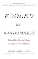 Fooled by Randomness: The Hidden Role of Chance in Life and in the Markets by Nassim Nicholas Taleb
