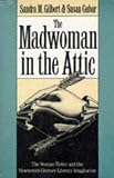 The Madwoman in the Attic: The Woman Writer and the Nineteenth-Century Literary Imagination, Second Edition (Yale Nota Bene)