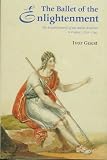 Review Princeton Book Company Publishers  / The Ballet of the Enlightenment: The Establishment of the Ballet D'Action in France, 1770-1793