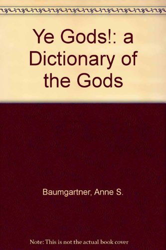 ye gods a dictionary of the gods