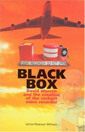 Black Box: David Warren and the Creation of the Cockpit Voice Recorder