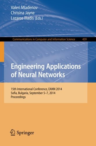 Engineering Applications of Neural Networks: 15th International Conference, EANN 2014, Sofia, Bulgaria, September 5-7, 2014. Proceedings (Communications in Computer and Information Science)