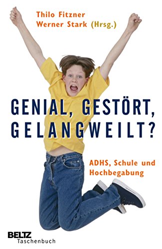 Download Genial, gestört, gelangweilt?: ADHS, Schule und Hochbegabung (Beltz Taschenbuch / Psychologie) Download Genial, gestört, gelangweilt?: ADHS, Schule und Hochbegabung (Beltz Taschenbuch / Psychologie)