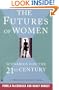 The Futures of Women: Scenarios for the 21st Century