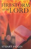 Firestorm of the Lord: The History of and Prospects for Revival in the Church and the World
