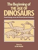 The Beginning of the Age of Dinosaurs: Faunal Change across the Triassic-Jurassic Boundary