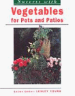 Vegetables for Pots (Success with)