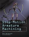 Stop-motion Armature Machining: A Heavily Illustrated Construction Manual