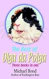 The Best of Olga da Polga: Three Books In One: "The Tales of Olga Da Polga", "Olga Meets Her Match", "Olga Carries On"