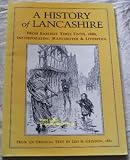 A history of Lancashire : from earliest times until 1880, incorporating Manchester & Liverpool