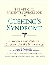 The Official Patient's Sourcebook on Cushing's Syndrome: A Revised and Updated Directory for the Internet Age