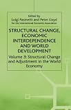 Structural change, economic interdependence and world development : proceedings of the Seventh World Congress of the International Economic Association, Madrid, Spain. Vol.3, Structural change and adj