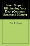 Seven Steps to Eliminating Your Debt (Common Sense and Money)