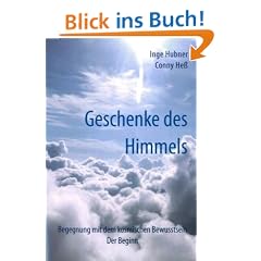 Geschenke des Himmels: Begegnung mit dem kosmischen Bewusstsein.   Der Beginn
