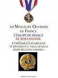 Les 20 meilleurs ouvriers de France et m�daill�s d'argent se d�voilent et vous offrent leurs recettes choisies