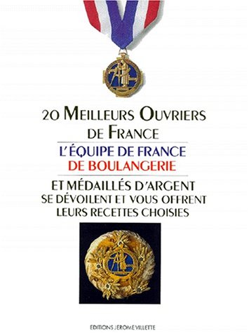 Les 20 meilleurs ouvriers de France et m�daill�s d'argent se d�voilent et vous offrent leurs recettes choisies