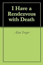 I Have a Rendezvous with Death I Have a Rendezvous with Death