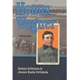 Honus Wagner: A Biography