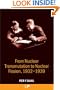 From Nuclear Transmutation to Nuclear Fission, 1932-1939