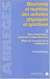 Livres Oligothérapie - Biochimie et nutrition des activités physiques et sportives. Eau et Electrolytes, vitamines et oligoéléments. Effets de l'exercice sur le métabolisme, tome 2