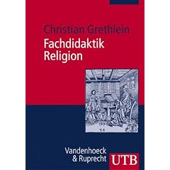 Fachdidaktik Religion: Evangelischer Religionsunterricht in Studium und Praxis (Uni-Taschenb�cher M)