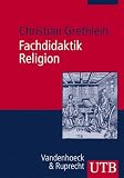 Fachdidaktik Religion: Evangelischer Religionsunterricht in Studium und Praxis (Uni-Taschenb�cher M)
