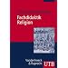 Fachdidaktik Religion: Evangelischer Religionsunterricht in Studium und Praxis (Uni-Taschenb�cher M)